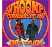 Tag Team - Whoomp There It is