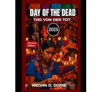 TAG VON DER TOT 2025: Ein umfassender Leitfaden zu Traditionen, Reisetipps und respektvoller Teilnahme am Día de los Muertos