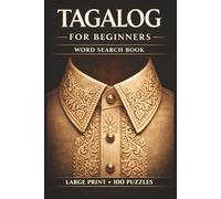 Tagalog for Beginners Word Search Book: Learn Tagalog in a Large Print Book with 100 Puzzles and 2000 Unique Words on Tagalog for Kids, Learn Tagalog for Beginners, and Luzon Philippines