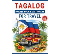 Tagalog Phrase Book & Dictionary for Travel: Learn Tagalog with 1,000+ Travel Words & Phrases, Plus Essential Language Tips for Your Trip to the Philippines