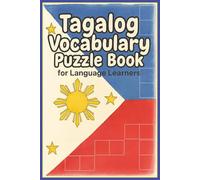 Tagalog Vocabulary Puzzle Book for Language Learners: Crosswords & Word Searches to Learn Filipino Words for Emotions, Weather, Travel, Hobbies, Jobs ... Adults, Teachers & Filipino-American Families