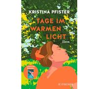 Tage im warmen Licht: Ein berührend kluger Roman über die Magie des Zusammenseins