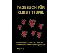 Tagebuch für kleine Teufel: Jeden Tag ein bisschen frecher, selbstbewusster und erfolgreicher
