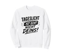 Tageslicht ist Echt Nicht deins! Sweatshirt