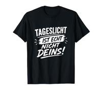 Tageslicht ist Echt Nicht deins! T-Shirt