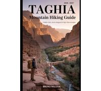 TAGHIA MOUNTAIN HIKING GUIDE 2026-2027: Hidden Trails, Stone Villages & High Atlas Escapes