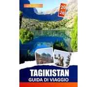 TAGIKISTAN GUIDA DI VIAGGIO 2026: Principali attrazioni, percorsi della Pamir Highway, itinerari, sentieri escursionistici, cultura locale e consigli pratici.