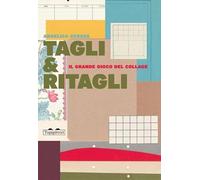 Tagli & ritagli. Il grande gioco del collage. Ediz. a colori