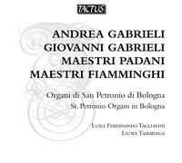 Andrea & Giovanni Gabrieli – Maestri Padani et Fiamminghi – Tagliavini & Tamminga, orgue – Tactus