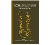 Tagore and Nazrul Islam - Vision and Poetry
