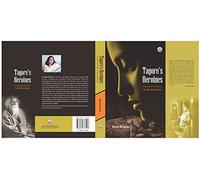 Tagore Heroines: Assessing the Portraits of Gender Orientation - New Edition