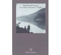 Tagore Rabindranath - Civiltà Occidentale E L'india (La)