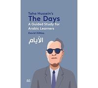 Taha Hussein's the Days: A Guided Study for Arabic Learners