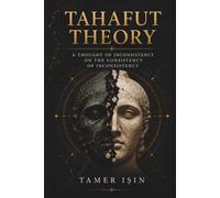 Tahafut Theory: A Thought of Inconsistency on The Consistency of Inconsistency