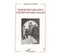 Tahar ben jelloun l'ecrivain des villes - Nadia Kamal-Trense - L'harmattan - broché - Essai