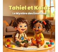 Tahiel et Kaia : Le Mystère des Émotions: Quand une IA tente de comprendre le cœur humain