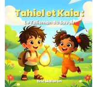 Tahiel et Kaia, le Talisman du Savoir: Une histoire tendre sur les émotions et la technologie - Série “IA pour Grandir”, Vol. 1