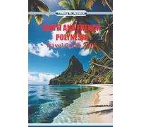 Tahiti and french polynesia Travel guide 2026: Exploring Island Culture,Tattoo Traditions, Market Scenes, Local Food and Ocean Routes