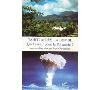 Tahiti Après La Bombe - Quel Avenir Pour La Polynésie ?