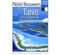 Tahiti et les archipels de Polynésie française : Les îles du mythe