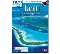 Tahiti et les archipels de Polynésie française : Les îles du mythe