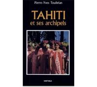 Tahiti et ses archipels - Pierre-Yves Toullelan - Karthala - broché - Guide