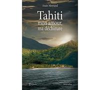 Tahiti, mon amour, ma déchirure