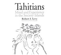 Tahitians: Mind and Experience in the Society Islands