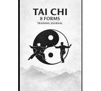 Tai Chi 8 Forms Training Journal: Training log with notes, goals and sketches