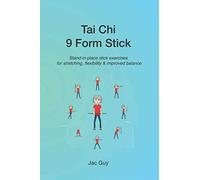 Tai Chi 9 Form Stick: Stand-in-place stick exercises for stretching, flexibility & improved balance