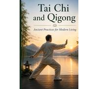 Tai Chi and Qigong: Ancient Practices for Modern Living