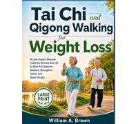 Tai Chi and Qigong Walking for Weight Loss: A Low-Impact Exercise Guide for Seniors Over 60 to Burn Fat, Improve Balance, Strengthen Joints, and Boost Vitality