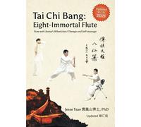 Tai Chi Bang: Eight-Immortal Flute - 2021 Updated 增订版: Now with Seated (Wheelchair) Therapy and Self-massage