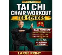 Tai Chi Chair Workout for Seniors: Gentle Seated Exercises Chart to Improve Balance, Reduce Pain, Boost Mobility, and Stay Active Safely at Any Age in Just 10 Minutes a Day
