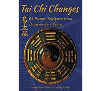 Tai Chi Changes: 64-Posture Taijiquan Form Based on the I Ching