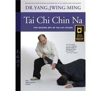 Tai Chi Chin Na by Yang & Dr. JwingMing & Ph.D. Yang Dr. JwingMing Ph.D. (Auteur)