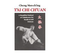 T'ai Chi Ch'uan: A Simplified Method of Calisthenics for Health and Self-Defense