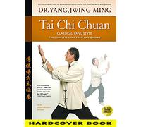 Tai Chi Chuan Classical Yang Style: The Complete Long Form and Qigong