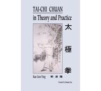 T'ai Chi Ch'uan in Theory and Practice Kuo Lien - Ying (Auteur)