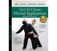 Tai Chi Chuan Martial Applications: Advanced Yang Style