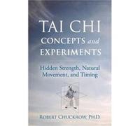 Tai Chi Concepts and Experiments by Robert Chuckrow Robert Chuckrow (Auteur)