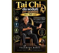Tai Chi da seduti per uomini Oltre 50 anni: Un programma quotidiano di 10 minuti per migliorare forza, equilibrio e mobilità. Senza palestra, senza tappetino, senza complicazioni.