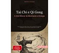 Tai Chi E Qi Gong: A Arte Milenar Do Movimento E Energia