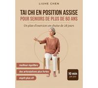 Tai Chi en Position Assise pour Seniors de Plus de 60 Ans: Un plan d'exercices en chaise de 28 jours pour un meilleur équilibre, des articulations plus fortes et un esprit plus vif - 10 min par jour