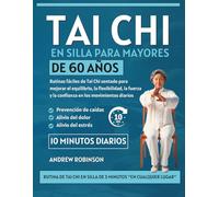Tai Chi en silla para mayores de 60 años: Rutinas fáciles de Tai Chi sentado para mejorar el equilibrio, la flexibilidad, la fuerza y la confianza en los movimientos diarios