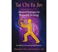 Tai Chi Fa Jin: Advanced Techniques for Discharging Chi Energy by Mantak Chia Andrew Jan(2012-03-14)