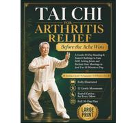 Tai Chi for Arthritis Relief: Before the Ache Wins: A Gentle 30-Day Standing & Seated Challenge to Ease Stiff, Aching Joints and Reclaim Your Mornings in Just 5 to 10 Minutes a Day