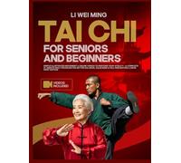 Tai Chi for Beginners and Seniors: Simple Illustrated Movements & Online Videos to Restore Your Vitality-A Complete 10-Minutes Daily Program for ... Mind & Fall Prevention | Large Print Edition