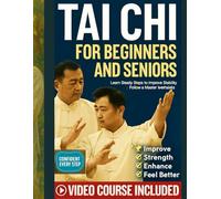 TAI CHI FOR BEGINNERS AND SENIORS: Simple Steps to Balance, Relaxation, and Mindful Living. 10-Minutes Daily Routine to improve Mobility