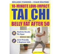 TAI CHI FOR BELLY FAT AFTER 50: 10-Minute Low-Impact Routines That Actually Work - Flatten Your Belly Without Hurting Your Joints, Step-by-Step with ... Hype (Ideal for Men Who Sit Most of the Day)